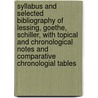 Syllabus and Selected Bibliography of Lessing, Goethe, Schiller, With Topical and Chronological Notes and Comparative Chronologial Tables by Hervey William Addison 1870-1918