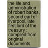The life and administration of Robert Banks, second Earl of Liverpool, late first Lord of the Treasury : Compiled from original documents door Charles Duke Yonge