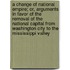 a Change of National Empire; Or, Arguments in Favor of the Removal of the National Capital from Washington City to the Mississippi Valley