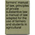 Farmers' Manual of Law, Principles of Private Substantive Law; a Manual of Law Adapted for the Use of Farmers and Students in Agricultural
