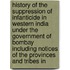 History Of The Suppression Of Infanticide In Western India Under The Government Of Bombay Including Notices Of The Provinces And Tribes In