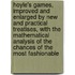 Hoyle's Games, Improved And Enlarged By New And Practical Treatises, With The Mathematical Analysis Of The Chances Of The Most Fashionable