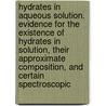 Hydrates in Aqueous Solution. Evidence for the Existence of Hydrates in Solution, Their Approximate Composition, and Certain Spectroscopic door Harry Clary Jones