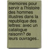 Memoires Pour Servir a L'Histoire Des Hommes Illustres Dans La Republique Des Lettres: Avec Un Catalogue Raisonn� De Leurs Ouvrages.. door Jean-Pierre Nicéron