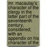 Mr. Macaulay's Character Of The Clergy In The Latter Part Of The Seventeenth Century, Considered; With An Appendix On His Character Of The door Churchill Babington