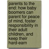 Parents to the End: How Baby Boomers Can Parent for Peace of Mind, Foster Responsibility in Their Adult Children, and Keep Their Hard-Earn by Linda M. Herman