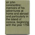 Sir John Constantine; Memoirs of His Adventures at Home and Abroad and Particularly in the Island of Corsica, Beginning with the Year 1756