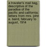 A Traveler's Mail Bag, Descriptive of the Paradise of the Pacific and California; Letters from Mrs. John E. Baird, February to August, 1914 door Sarah Elizabeth Baird