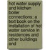 Hot Water Supply and Kitchen Boiler Connections; a Text Book on the Installation of Hot Water Service in Residences and Other Buildings And