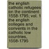 The English Catholic Refugees on the Continent 1558-1795; Vol. 1 the English Colleges and Convents in the Catholic Low Countries, 1558-1795