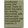 Uncollected Poetry and Prose, Much of Which Has Been But Recently Discovered, with Various Early Manuscripts Now First Published (Volume 1) door Walt Whitman