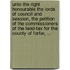 Unto the Right Honourable the Lords of Council and Session, the Petition of the Commissioners of the Land-Tax for the County of Forfar, ...