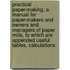 Practical Paper-Making; A Manual For Paper-Makers And Owners And Managers Of Paper Mills, To Which Are Appended Useful Tables, Calculations