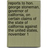 Reports to Hon. George Stoneman, Governor of California, on Certain Claims of the State of California Against the United States, November 1 door John Mullan