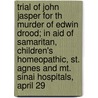 Trial of John Jasper for Th Murder of Edwin Drood; in Aid of Samaritan, Children's Homeopathic, St. Agnes and Mt. Sinai Hospitals, April 29 door Philadelphia Dickens Fellowship