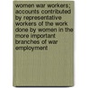 Women War Workers; Accounts Contributed by Representative Workers of the Work Done by Women in the More Important Branches of War Employment by Gilbert Stone
