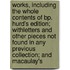 Works, Including The Whole Contents Of Bp. Hurd's Edition; Withletters And Other Pieces Not Found In Any Previous Collection; And Macaulay's