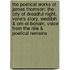 the Poetical Works of James Thomson: the City of Dreadful Night, Vane's Story, Weddah & Om-El-Bonain, Voice from the Nile & Poetical Remains