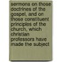 Sermons On Those Doctrines Of The Gospel, And On Those Constituent Principles Of The Church, Which Christian Professors Have Made The Subject