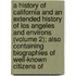 a History of California and an Extended History of Los Angeles and Environs (Volume 2); Also Containing Biographies of Well-Known Citizens Of