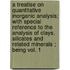 a Treatise on Quantitative Inorganic Analysis; with Special Reference to the Analysis of Clays, Silicates and Related Minerals ; Being Vol. 1