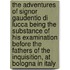 the Adventures of Signor Gaudentio Di Lucca Being the Substance of His Examination Before the Fathers of the Inquisition, at Bologna in Italy