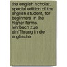 the English Scholar. Special Edition of the English Student, for Beginners in the Higher Forms. Lehrbuch Zue Einf�Hrung in Die Englische door Emil Hausknecht