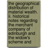 The Geographical Distribution Of Material Wealth. Ii. Historical Notes Regarding The Merchant Company Of Edinburgh And The Widow's Scheme And door Keith Johnston