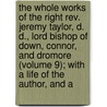 the Whole Works of the Right Rev. Jeremy Taylor, D. D., Lord Bishop of Down, Connor, and Dromore (Volume 9); with a Life of the Author, and A door Jeremy Taylor