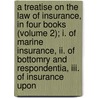 A Treatise On The Law Of Insurance, In Four Books (volume 2); I. Of Marine Insurance, Ii. Of Bottomry And Respondentia, Iii. Of Insurance Upon door Samuel Marshall