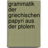 Grammatik der griechischen Papyri aus der Ptolem by Mayser