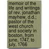 Memoir of the Life and Writings of Rev. Jonathan Mayhew, D.D.; Pastor of the West Church and Society in Boston, from June, 1747, to July, 1766 door Alden Bradford