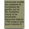 Memoires Inedits de Madame La Comtesse de Genlis, Sur Le Dix-Huitieme Siecle Et La Revolution Francoise Depuis 1756 Jusqu'a Nos Jours Volume 5 by St�Phanie F�Licit� Genlis