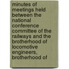Minutes of Meetings Held Between the National Conference Committee of the Railways and the Brotherhood of Locomotive Engineers, Brotherhood Of door Brotherhood Of Locomotive Engineers