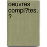 Oeuvres Compl�Tes. Ͽ door Joseph Marie Maistre