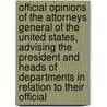 Official Opinions Of The Attorneys General Of The United States, Advising The President And Heads Of Departments In Relation To Their Official door United States Attorney-General