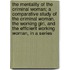 The Mentality of the Criminal Woman; a Comparative Study of the Criminal Woman, the Working Girl, and the Efficient Working Woman, in a Series