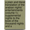 a Plain and Literal Translation of the Arabian Nights' Entertainments (Volume 1); Supplemental Nights to the Book of the Thousand Nights and A by Richard Francis Burton