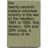 the Twenty-Seventh Indiana Volunteer Infantry in the War of the Rebellion, 1861 to 1865. First Division, 12th and 20th Corps. a History of Its door Edmund Randolph Brown