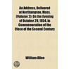 An Address, Delivered at Northampton, Mass. (Volume 2); on the Evening of October 29, 1854, in Commemoration of the Close of the Second Century door William Allen