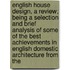 English House Design, a Review; Being a Selection and Brief Analysis of Some of the Best Achievements in English Domestic Architecture from The