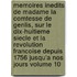 Memoires Inedits de Madame La Comtesse de Genlis, Sur Le Dix-Huitieme Siecle Et La Revolution Francoise Depuis 1756 Jusqu'a Nos Jours Volume 10