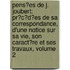 Pens�Es De J. Joubert: Pr�C�D�Es De Sa Correspondance, D'Une Notice Sur Sa Vie, Son Caract�Re Et Ses Travaux, Volume 2