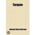 Targum; Or Metrical Translations from Thirty Languages and Dialects. and the Talisman, from the Russian of Alexander Pushkin. with Other Pieces