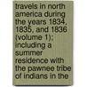 Travels in North America During the Years 1834, 1835, and 1836 (Volume 1); Including a Summer Residence with the Pawnee Tribe of Indians in The door Charles Augustus Murray
