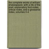 the Complete Works of William Shakespeare: with a Life of the Poet, Explanatory Foot-Notes, Critical Notes, and a Glossarial Index, Volumes 3-4 door Shakespeare William Shakespeare