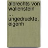 Albrechts Von Wallenstein ... ungedruckte, eigenh by Albrecht Wenzel E. Wallenstein