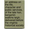 An Address on the Life, Character and Public Services, of the Late Hon. Benjamin Watkins Leigh, Delivered Before the Virginia Historical Society door MacFarland William H. (Willi 1799-1872