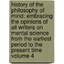 History of the Philosophy of Mind; Embracing the Opinions of All Writers on Mental Science from the Earliest Period to the Present Time Volume 4
