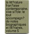 La Litt�Rature Fran�Aise Contemporaine. Xixe Si�Cle: Le Tout Accompagn� De Notes Biographiques Et Litt�Raires, Volume 5